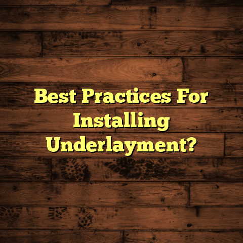Underlayment Install: Best Practices [Must Know Tips]