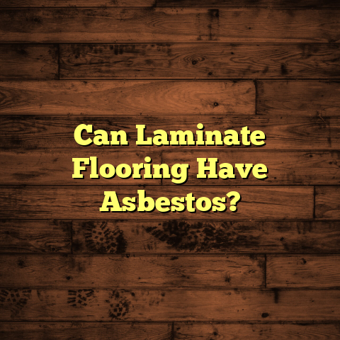 Laminate Flooring Asbestos: What You Must Know [Now!]