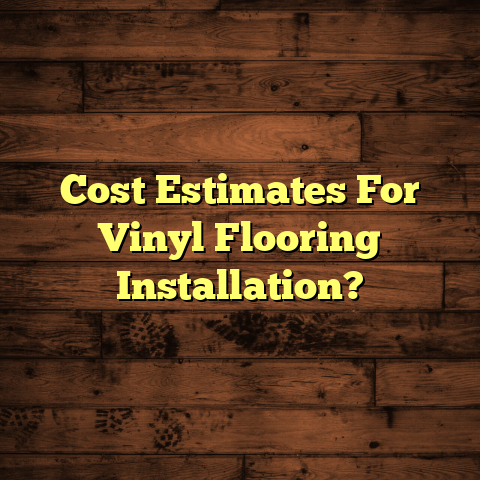Vinyl Flooring Install Cost? [Budget Now]