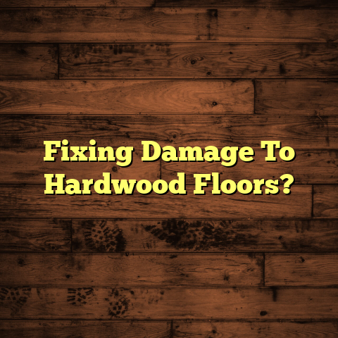 Fixing Damaged Hardwood Floors? [Quick Fix Guide]