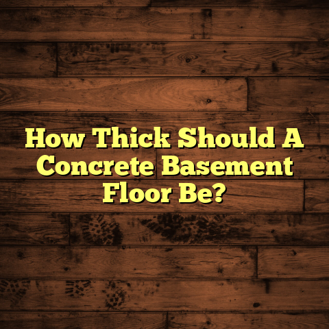 How Thick Should Your Concrete Basement Floor Be? [Don't Overpay]