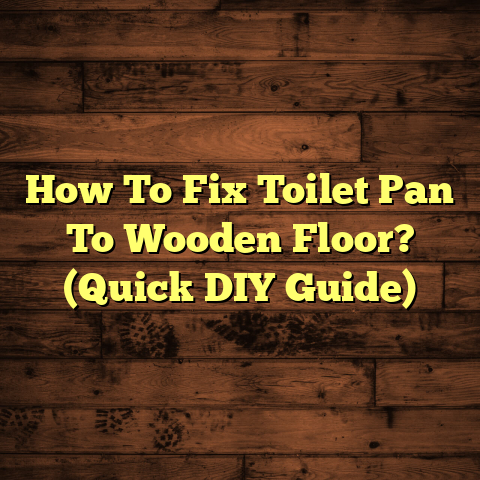 How To Fix Toilet Pan To Wooden Floor? (Quick DIY Guide)