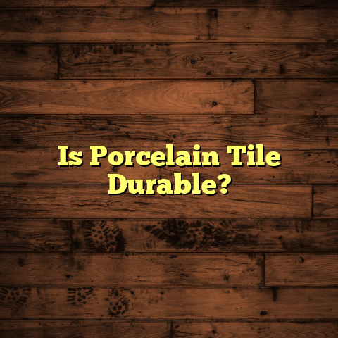Is Porcelain Tile Durable? [Must Know Facts]