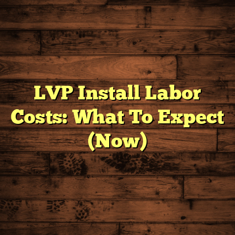 LVP Install Labor Costs: What To Expect (Now)
