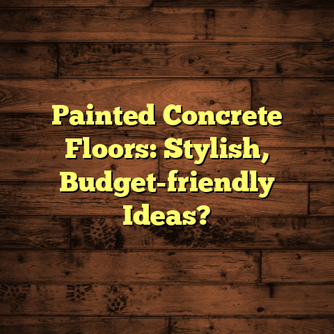 Painted Concrete Floors: Stylish, Budget-friendly Ideas? [Must See Guide]