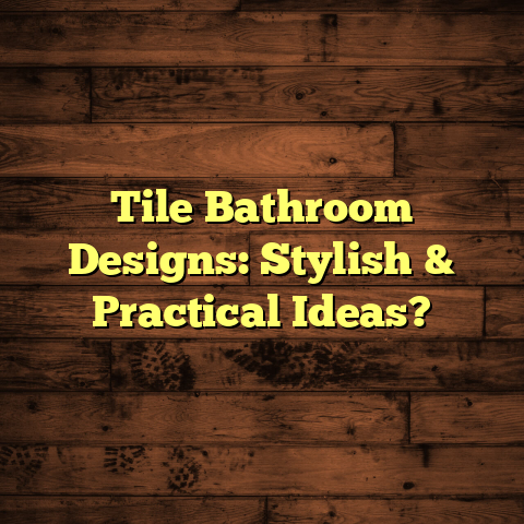 Bathroom Tile Designs: Stylish & Practical Ideas [Before it's Too Late]