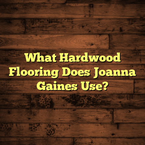 "Joanna Gaines' Hardwood Floors: [Get The Look Now]"