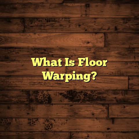 Floor Warping: What It Is and How To Fix It [Fast]