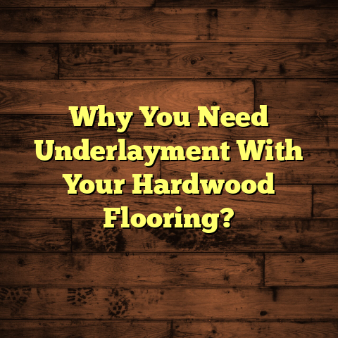 Underlayment & Hardwood: Why It's Crucial (Don't Skip!)